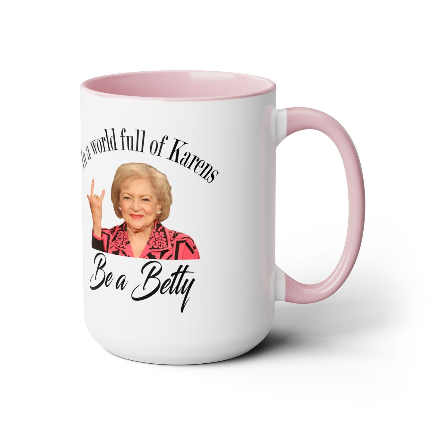 Betty White Quote - 15 oz Mug