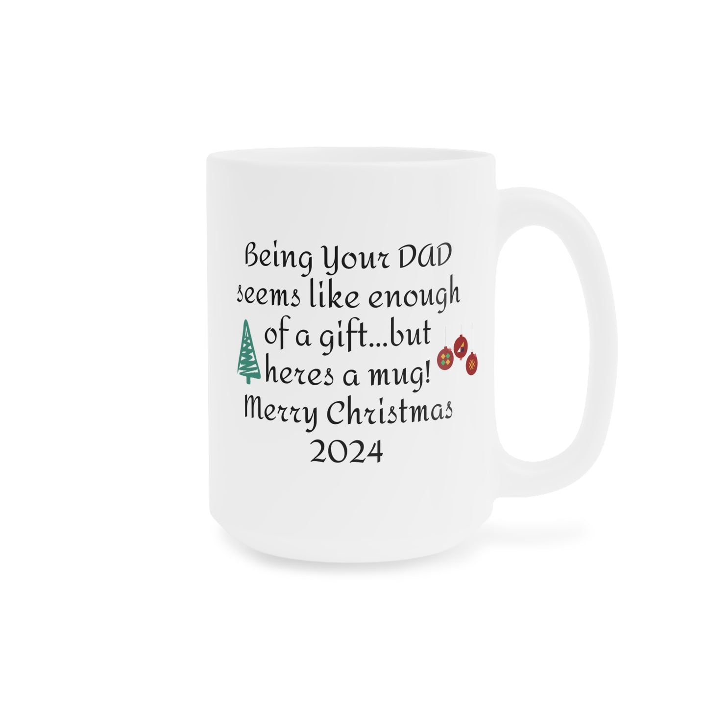 Funny Christmas Gift From Dad - Ceramic Mug 11oz 15oz 20oz