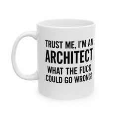 Architect Humor Ceramic Mug — Funny Coffee Cup Gift for Designers (11oz, 15oz)