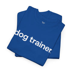 Dog Trainer T‑Shirt — "dog trainer." Front Logo with "we believe..." Positive Training Back Text
