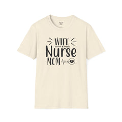 Wife Nurse Mom - Unisex Softstyle T-Shirt | Nurse Awareness,Medical Wear,Gift For Him,Scrubs Lover,Hospital Staff Gift,Gift For Her,RN