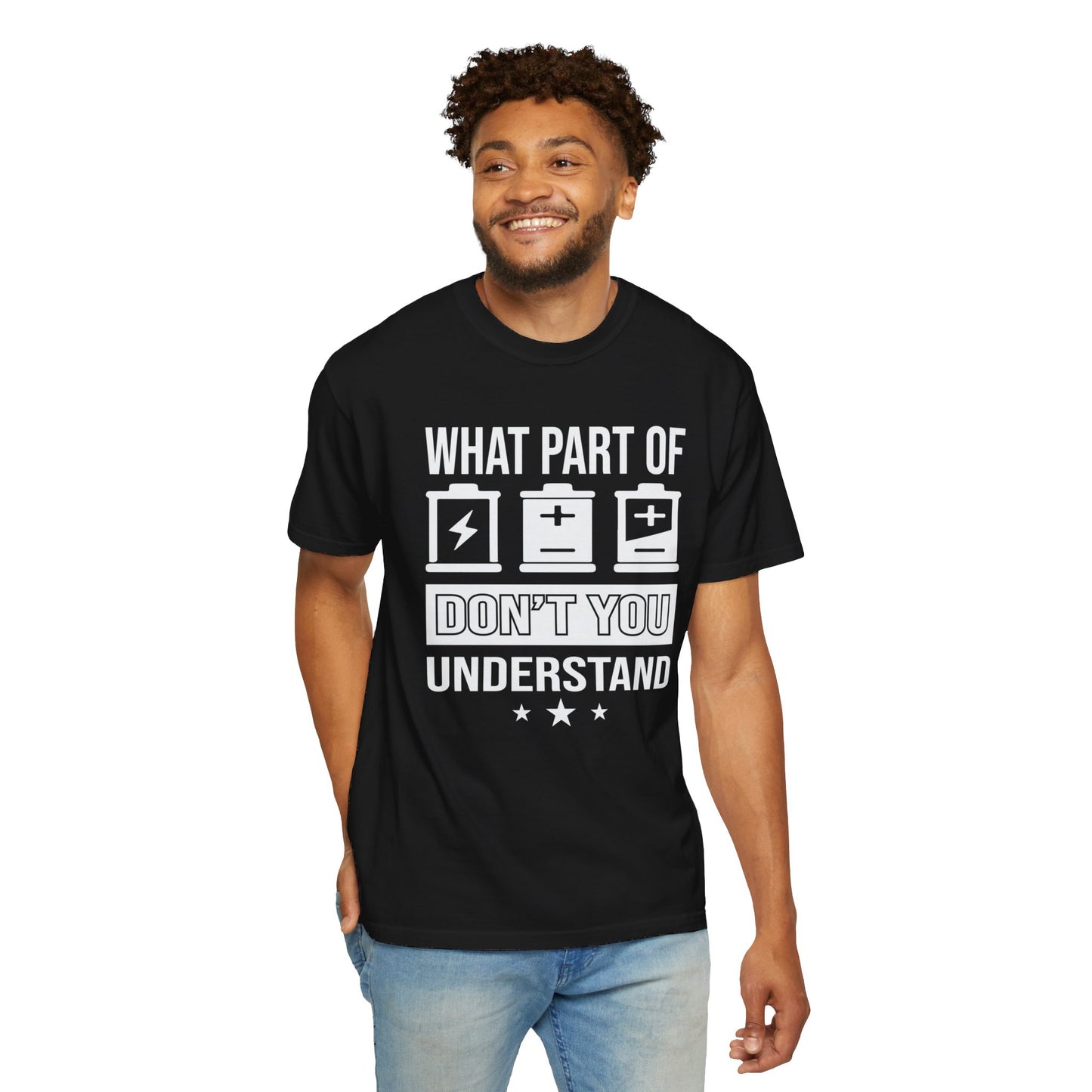 What Part of Battery Cells Don't You Understand, Comfort Colors Unisex Garment-Dyed T-shirt