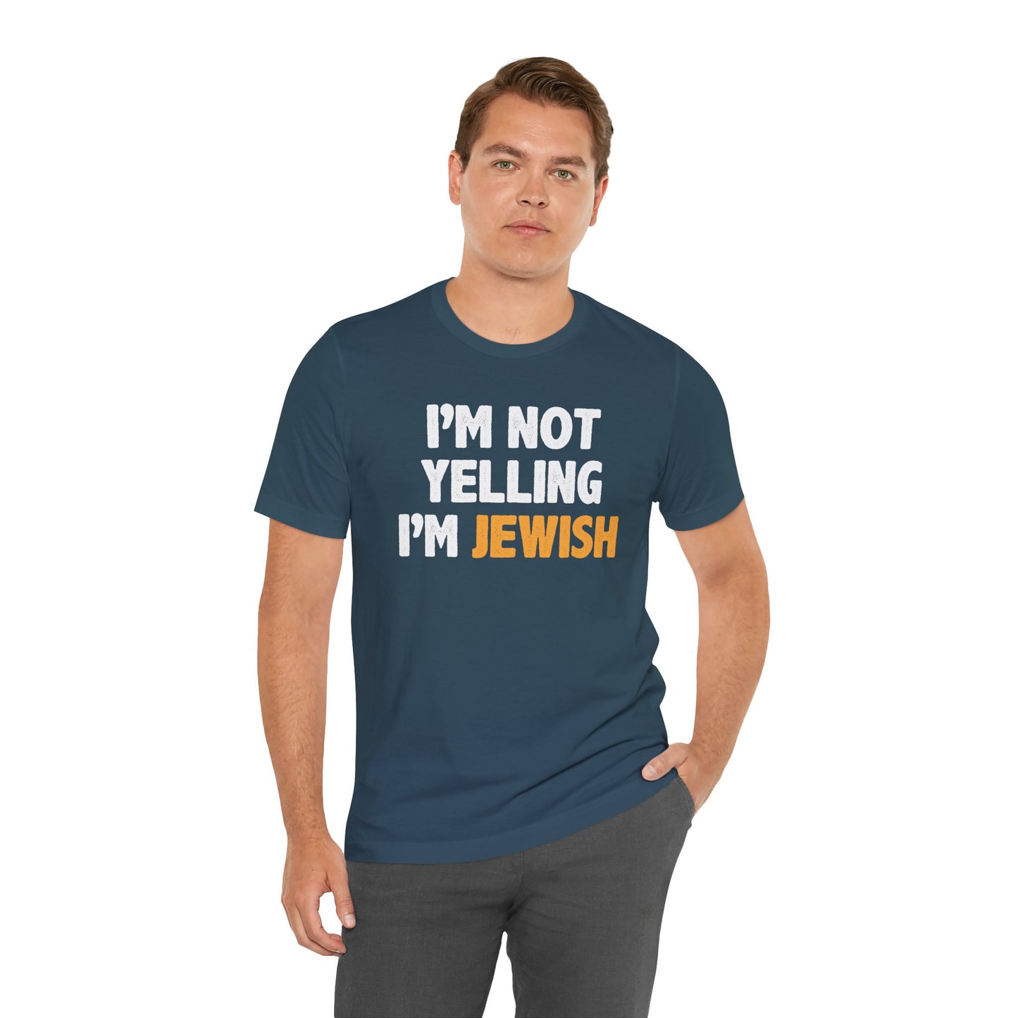 I'm Not Yelling, I'm JEWISH - Unisex Jersey Short Sleeve Tee