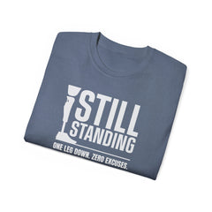 I'm Still Standing Motivational Amputee Graphic Tee - Unisex