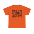 BOLD Don't Test Me Karen - Unisex Heavy Cotton Tee