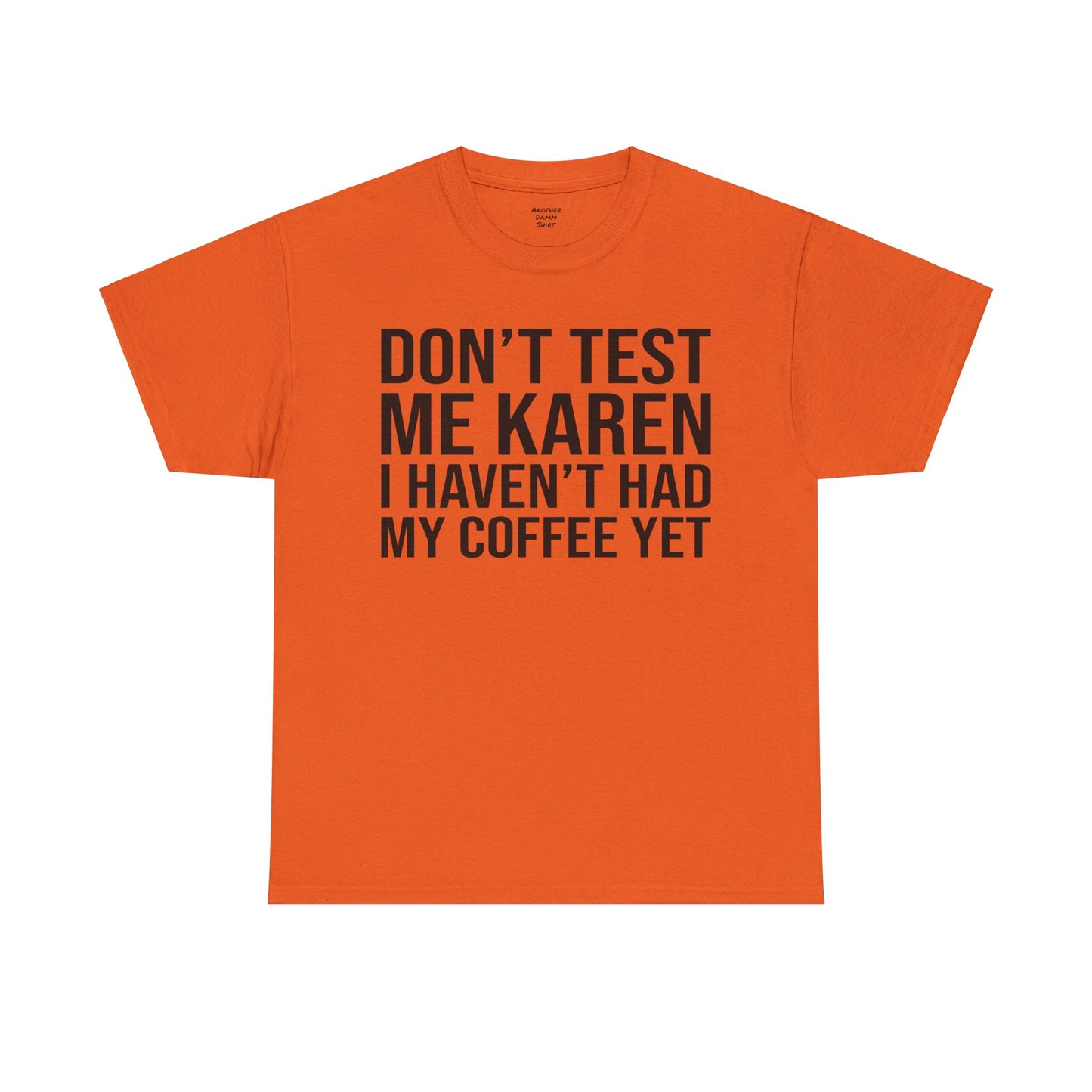 BOLD Don't Test Me Karen - Unisex Heavy Cotton Tee