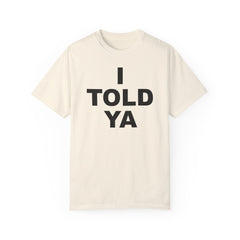 I TOLD YA movie tee, gift for her, gift for him, movie lover gift, film buff shirt, cinema fan tee, unique movie gift, pop culture shirt