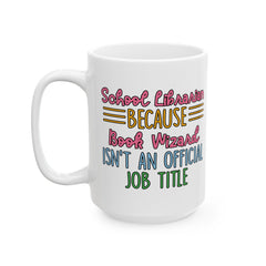 School Librarian mug, white ceramic mug, funny Librarian gift, 11oz, 15oz mug, gift for Librarian, gift for him, gift for her, Birthday gift