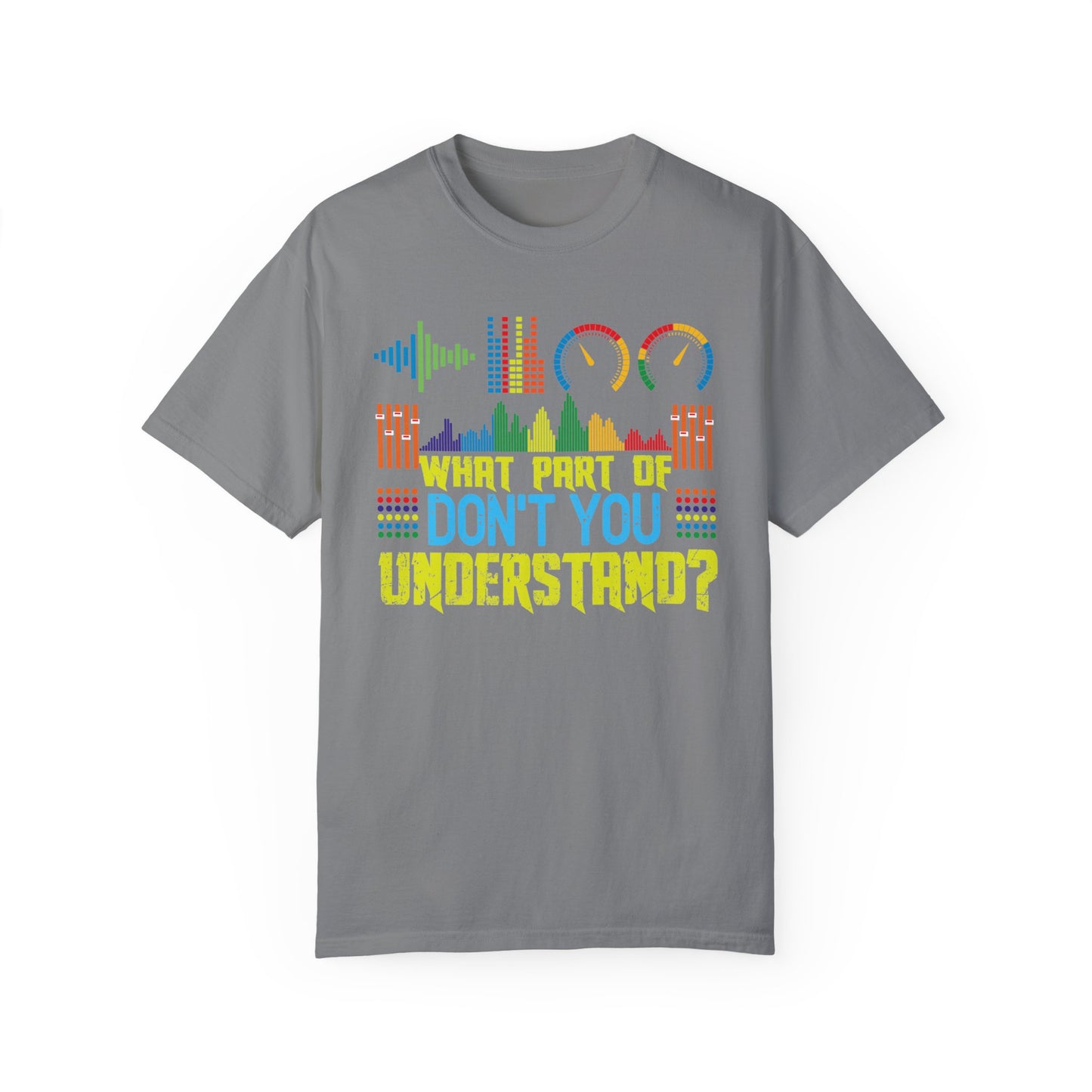 What Part of Measurements Don't You Understand, Comfort Colors Unisex Garment-Dyed T-shirt