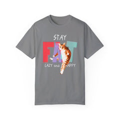 Stay Fat Lazy and Happy Cat - Graphic Unisex Garment-Dyed T-shirt