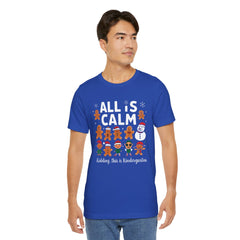 All Is Calm — Funny Gingerbread & Snowman Christmas T‑Shirt (Kidding, This Is Kindergarten)
