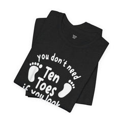 Amputee Toes Funny Quote - Unisex T-Shirt
