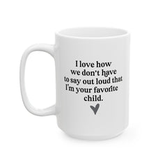 Favorite Child Declaration Ceramic Mug, (11oz, 15oz)