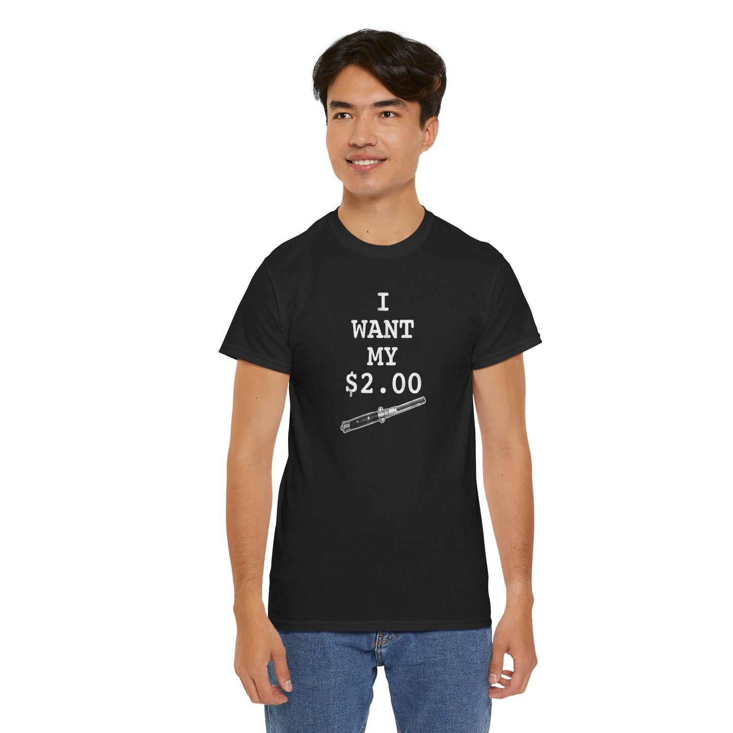 Better Off Dead I Want My $2.00  - Unisex Heavy Cotton Tee