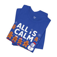 All Is Calm — Funny Gingerbread & Snowman Christmas T‑Shirt (Kidding, This Is Kindergarten)