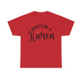 Don't Be A Karen Unisex Heavy Cotton Tee