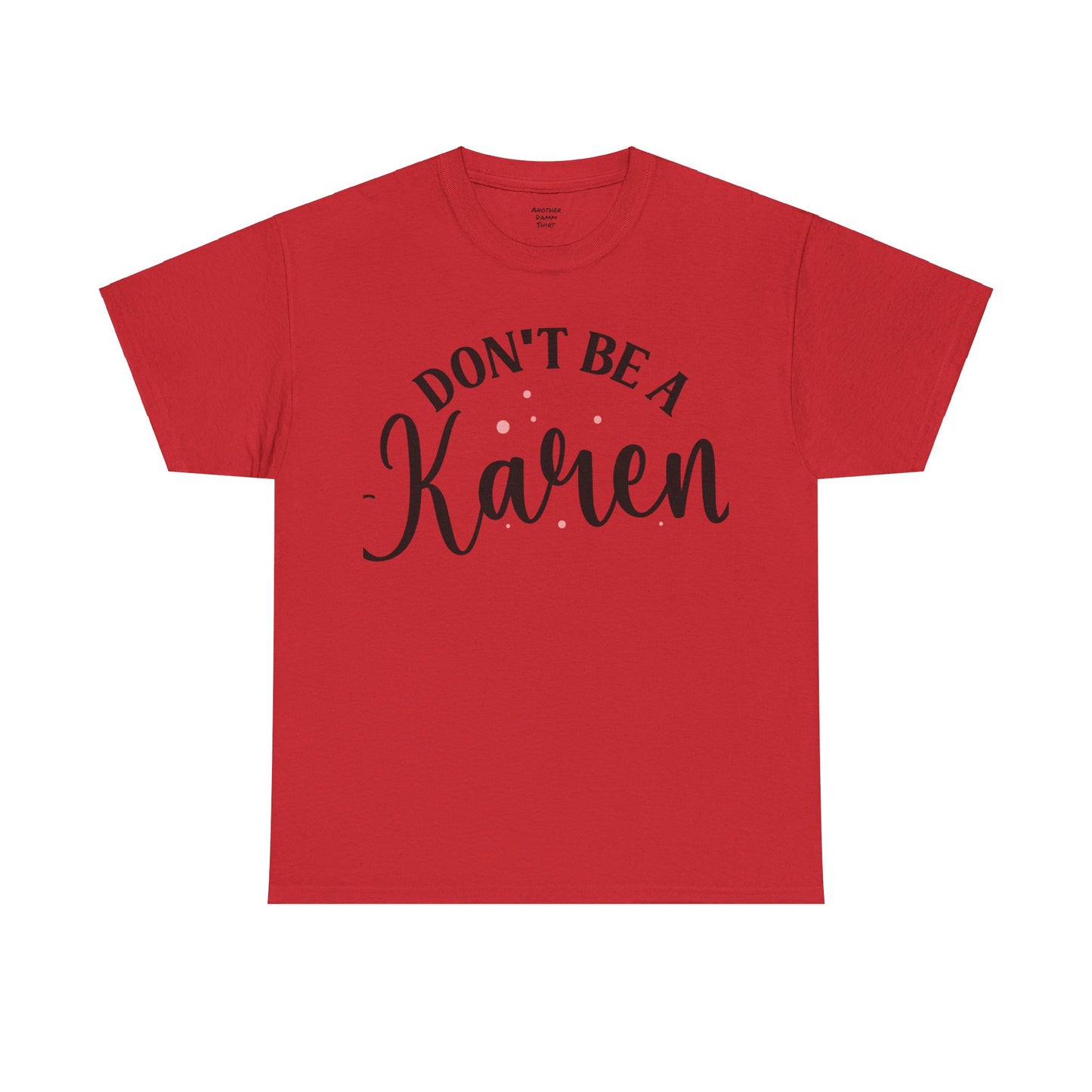 Don't Be A Karen Unisex Heavy Cotton Tee