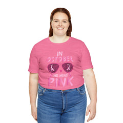 In October We Wear Pink - Graphic Unisex Jersey Short Sleeve Tee