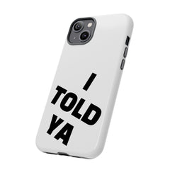 I TOLD YA movie tough case, gift for her, gift for him, movie lover gift, film buff cell case, cinema fan phone case, pop culture cell case