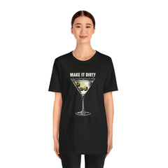 MAKE IT DIRTY Martini - Unisex Jersey Short Sleeve Tee