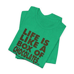 Inspirational Quote T-Shirt - Life is Like a Box of Chocolates