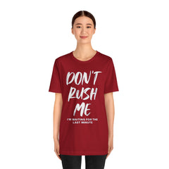 Don't Rush Me Unisex Short Sleeve Tee - Perfect for Procrastinators!