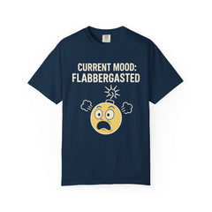 Current Mood: Flabbergasted Unisex Garment-Dyed T-shirt | Funny Graphic Tee, Gift for Friends, Casual Wear, Humor Shirt