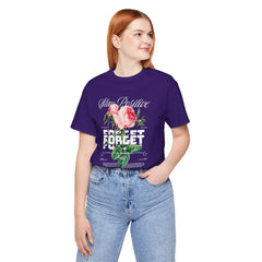 Stay Positive Rose Unisex Tee - Forget Your Problems
