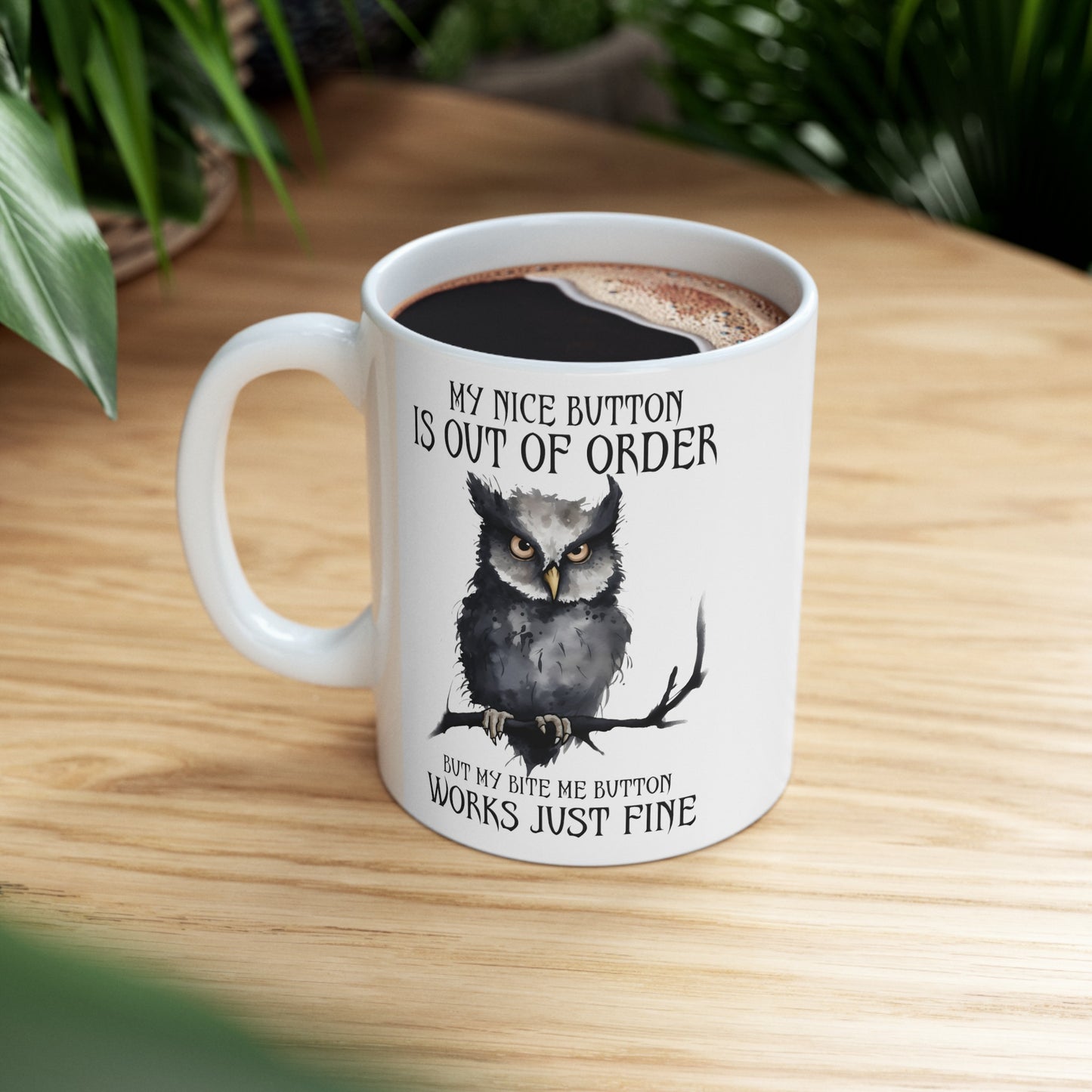 Funny Owl graphic mug, My Nice Button Is Out Of Order, Bite me Quote Mug, white ceramic mug, 11oz, 15oz, sarcastic owl mug, gift for her,