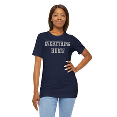 Everything Hurts Unisex Short Sleeve Tee - Casual Comfort for Everyday Wear