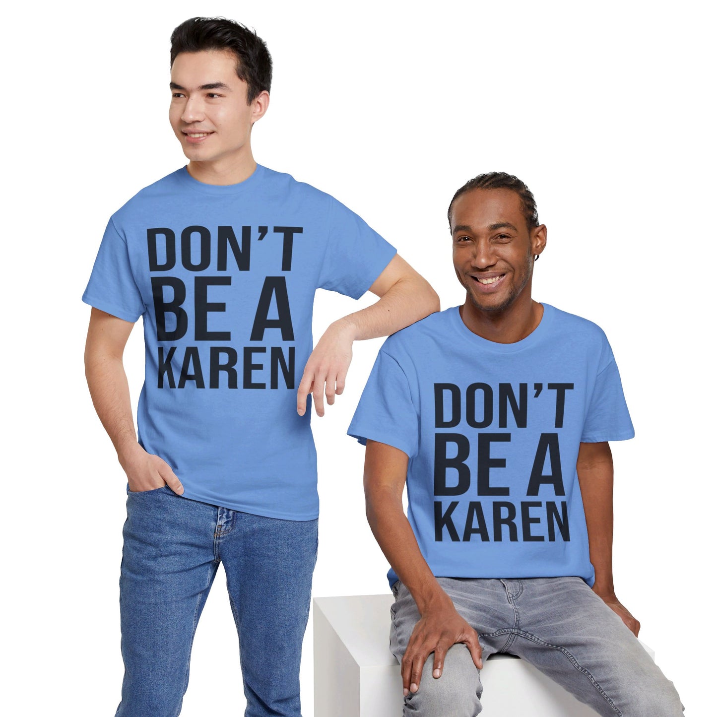 BOLD Don't Be A Karen = Unisex Heavy Cotton Tee