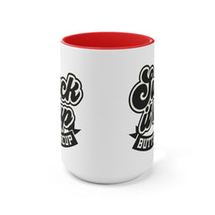 Suck It Up Buttercup - 11oz 15oz Mug