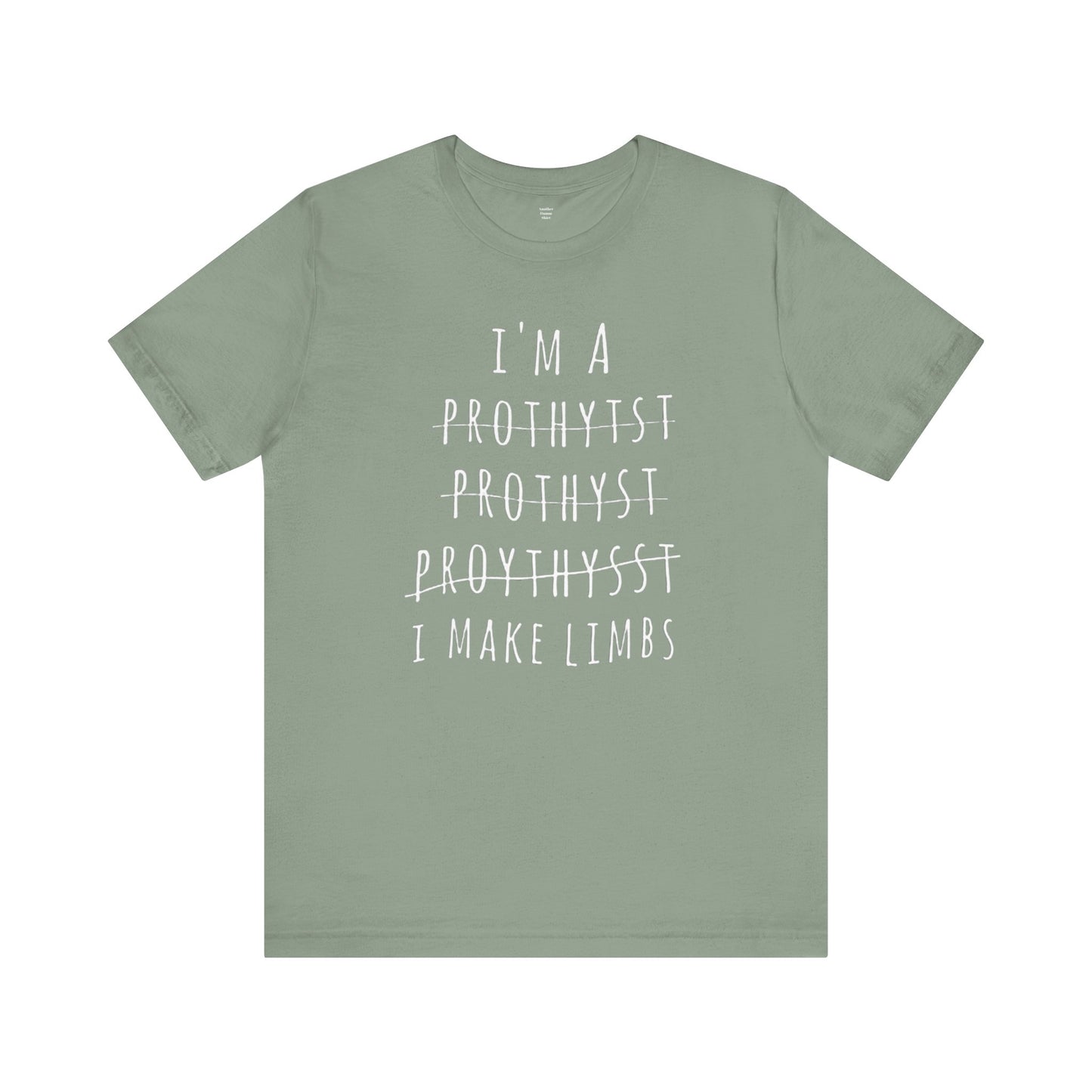 Funny Prosthetist Crossed Out Quote - Graphic Unisex T Shirt