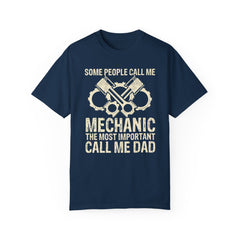 Some People Call Me Mechanic The Most Important Call Me Dad, Graphic Comfort Colors Unisex Relaxed Fit T Shirt
