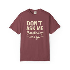 Don't Ask Me Unisex Garment-Dyed T-Shirt: Casual Humor Tee, Funny Gift, Everyday Wear, Unique Style, Perfect for Friends