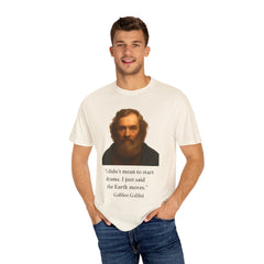 Historical Galileo Galilei Portrait Quote T‑Shirt — "I didn't mean to start drama. I just said the Earth moves."