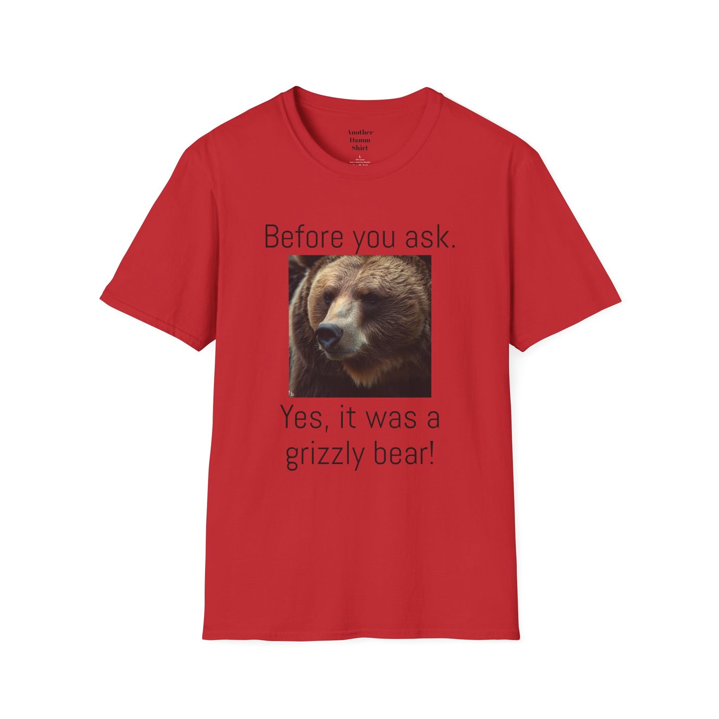 Before You Ask. Yes, it was a Grizzly Bear! / As an amputee it is a funny joke and conversation starter / Unisex T Shirt