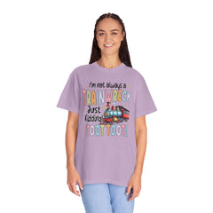 Funny Trainwreck T-Shirt - I'm Not Always a Train Wreck, Just Kidding, Toot Toot!