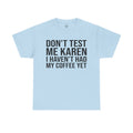 BOLD Don't Test Me Karen - Unisex Heavy Cotton Tee