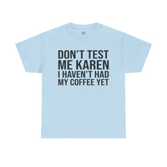 BOLD Don't Test Me Karen - Unisex Heavy Cotton Tee