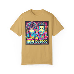 80s Music Wake Me Up Before You Go Go  - Graphic Comfort Colors Garment Dyed Shirt