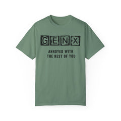 Unisex Garment-Dyed T-Shirt - 'GenX Annoyed with the Rest of You'