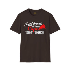 Real Heroes Don't Wear Capes THEY TEACH Unisex Softstyle Graphic T-Shirt