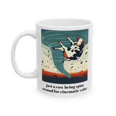 Life Is A Tornado and I am Just A Cow Being Spun Around For Cinematic Value - Ceramic Mug 11oz / 15oz / Humor / Farm Fun mug / Twister