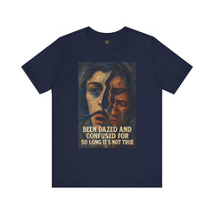 Been Dazed An Confused  For So Long Its Not True Short Sleeve Tee - Get The Led Out, Zeppelin Inspirational Nature Design