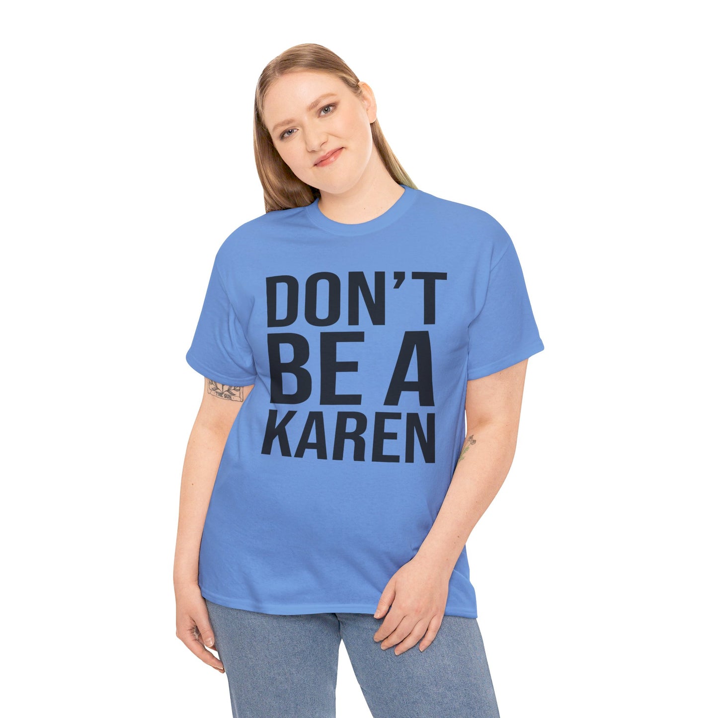 BOLD Don't Be A Karen = Unisex Heavy Cotton Tee