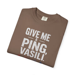 Hunt For Red October Give Me A Ping  Vasili Unisex Garment-Dyed T-shirt