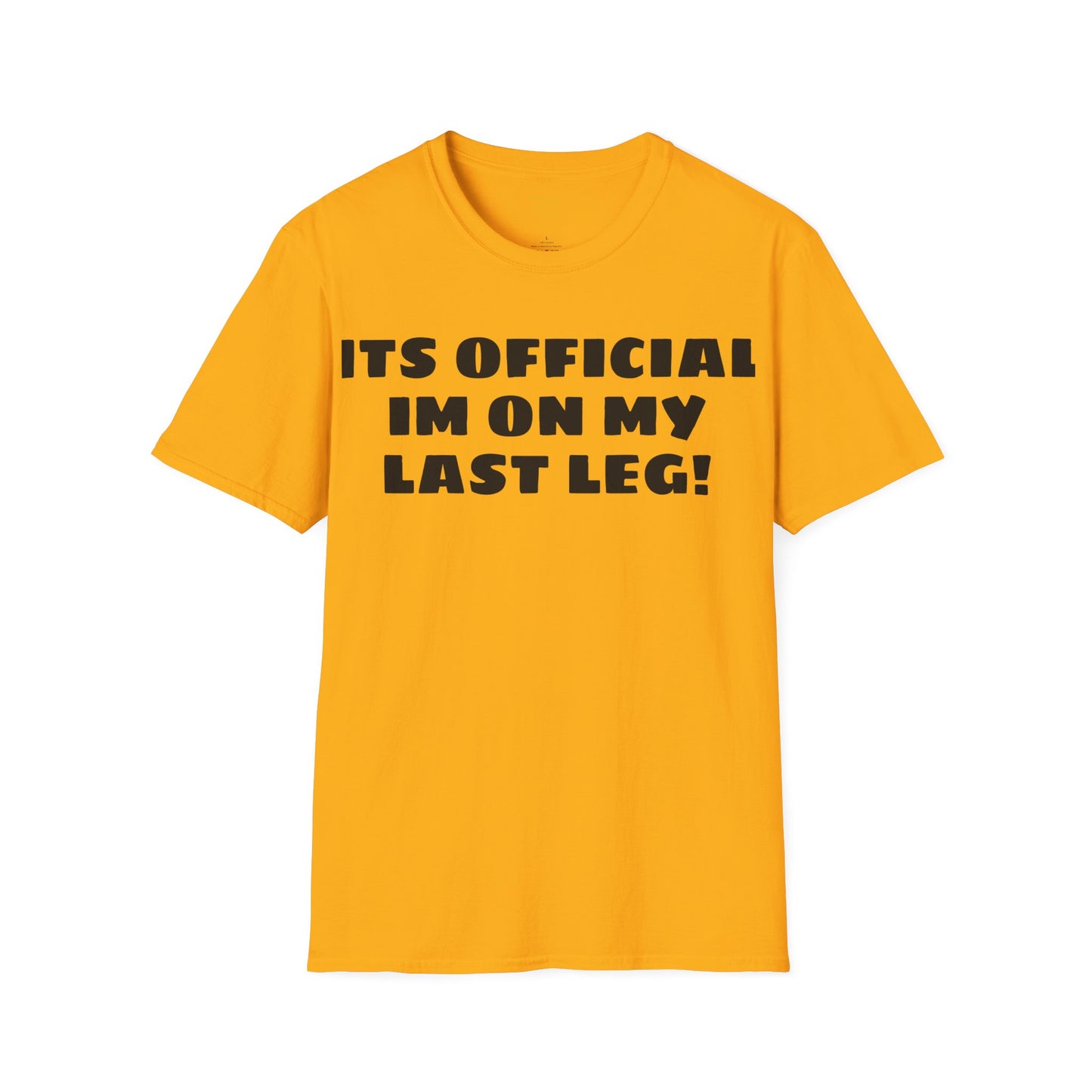 Im On My Last Leg Quote, Unisex Softstyle T-Shirt