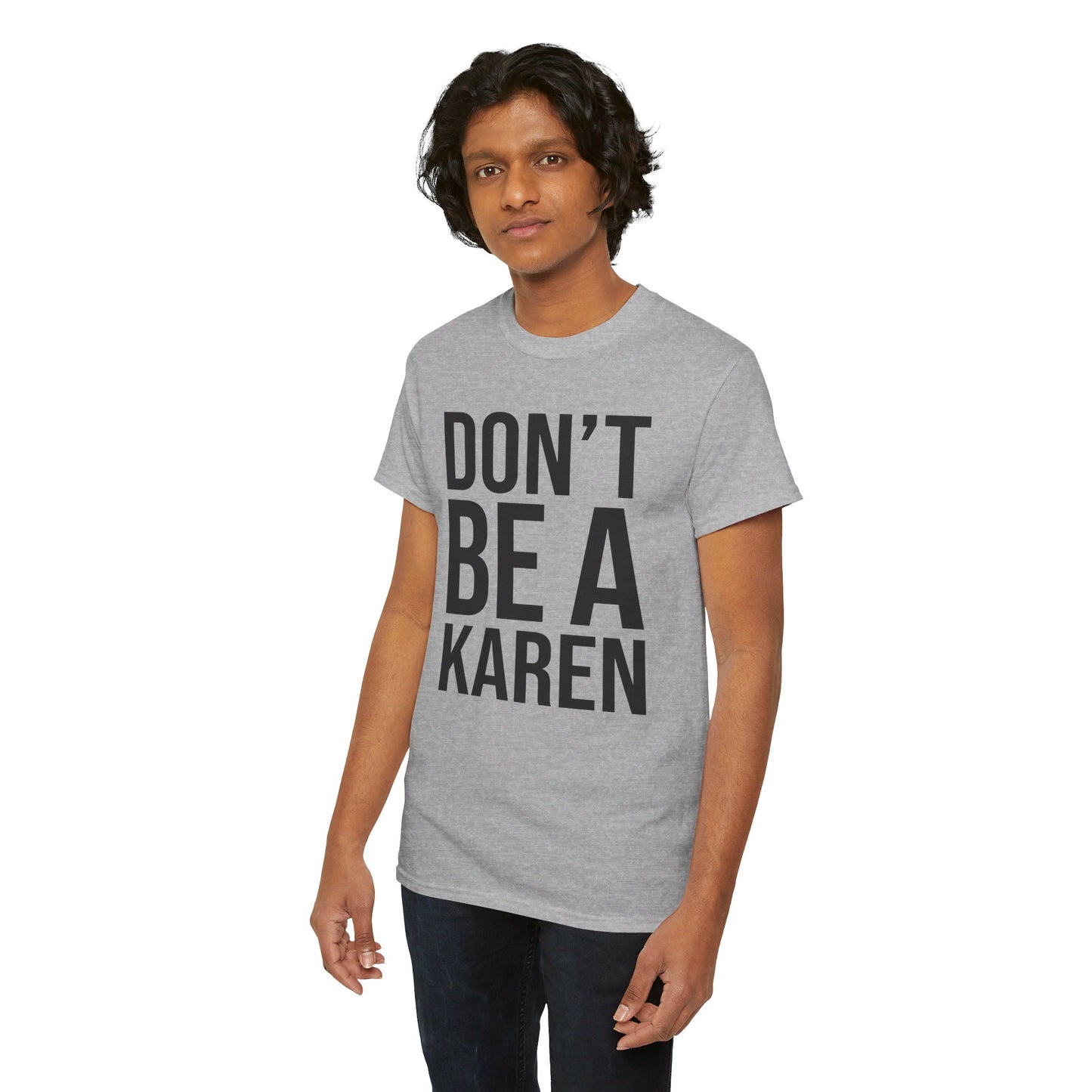 BOLD Don't Be A Karen = Unisex Heavy Cotton Tee