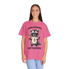 Even Baddies Get Saddies, Raccoon Comfort Colors Shirt